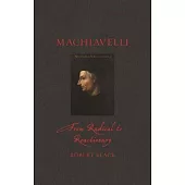 Machiavelli: From Radical to Reactionary