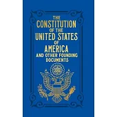 The Constitution of the United States of America and Other Founding Documents