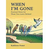 When I’m Gone: Practical Notes for Those You Leave Behind