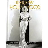 Harlow in Hollywood, Expanded Edition: The Blonde Bombshell in the Glamour Capital, 1928-1937