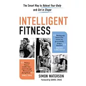 Intelligent Fitness: The Smart Way to Reboot Your Body and Get in Shape