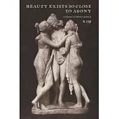 beauty exists so close to agony: a collection of ekphrastic poetry