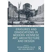 Erasures and Eradication in Modern Viennese Art, Architecture and Design