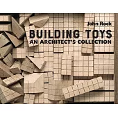 Building Toys: An Architect’s Collection