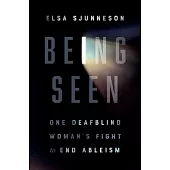 Being Seen: One Deafblind Woman’s Fight to End Ableism