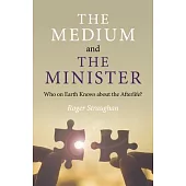 The Medium and the Minister: Who on Earth Knows about the Afterlife?