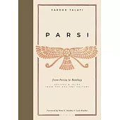 Parsi: From Persia to Bombay: Recipes & Tales from the Ancient Culture