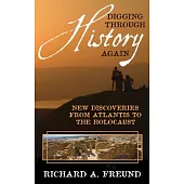 Digging Through History Again: New Discoveries from Atlantis to the Holocaust