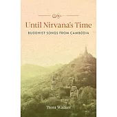 Until Nirvana’s Time: Buddhist Songs from Cambodia