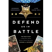 Defend Us in Battle: The True Story of Ma2 Navy Seal Medal of Honor Recipient Michael A. Monsoor
