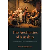 Aesthetics of Kinship: Form and Family in the Long Eighteenth Century