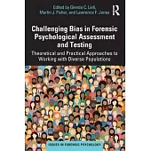 Challenging Bias in Forensic Psychological Assessment and Testing: Theoretical and Practical Approaches to Working with Diverse Populations
