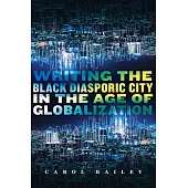 Writing the Black Diasporic City in the Age of Globalization