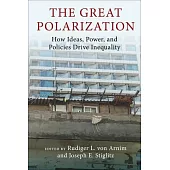 The Great Polarization: How Ideas, Power, and Policies Drive Inequality