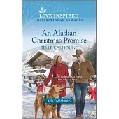 An Alaskan Christmas Promise: An Uplifting Inspirational Romance