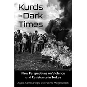 Kurds in Dark Times: New Perspectives on Race, Ethnicity, Violence, and Resistance