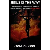 Jesus is the Way: A Roman Catholic Commentary on our Times with Divine Mercy