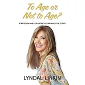 To Age or Not to Age?: Strategies and life hacks to turn back the clock