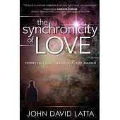 The Synchronicity of Love: Stories That Awaken, Transform and Heal