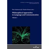Philosophical Approaches to Language and Communication: Volume 1