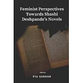 Feminist Perspectives Towards Shashi Deshpande’s Novels