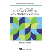 A First Course in Algebraic Geometry and Algebraic Varieties