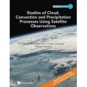 Studies of Cloud, Convection and Precipitation Processes Using Satellite Observations