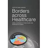Borders Across Healthcare: Moral Economies of Healthcare and Migration in Europe