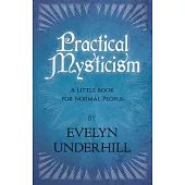 Practical Mysticism - A Little Book for Normal People