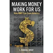 Making Money Work for Us: How Mmt Can Save America