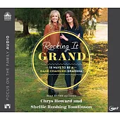 Rocking It Grand: 18 Ways to Be a Game-Changing Grandma