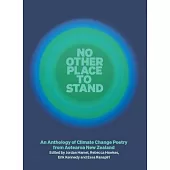 No Other Place to Stand: An Anthology of Climate Change Poetry from Aotearoa New Zealand