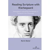 Reading Scripture with Kierkegaard: Kierkegaard’s Upbuilding Hermeneutic of Scripture in the Discourses