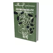Georg Baselitz: Peintre Graveur IV: Catalog Raisonné of the Graphic Work 1989-1992