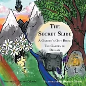 The Secret Slide: A Garden’s Gate Book: The Garden of Dreams