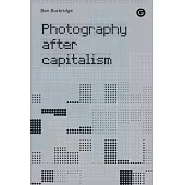 Photography After Capitalism