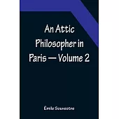 An Attic Philosopher in Paris - Volume 2