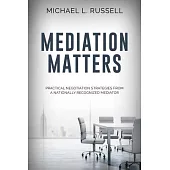 Things Your Mediator Wants You to Know: Practical Negotiation Strategies from a Nationally Recognized Mediator