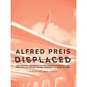Alfred Preis Displaced: The Tropical Modernism of the Austrian Emigrant and Architect of the USS Arizona Memorial at Pearl Harbor