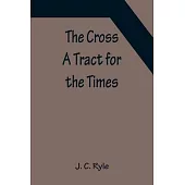 The Cross; A Tract for the Times