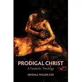 Prodigal Christ: A Parabolic Theology