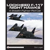 Lockheed F-117 Night Hawks: A Stealth Fighter Roll Call