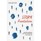 Story Revolutions: Collective Narratives from the Enlightenment to the Digital Age