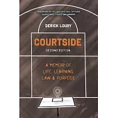 Courtside: A Memoir of Life, Learning, Law & Purpose