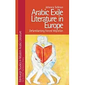 Arabic Exile Literature in Europe: Forced Migration and Speculative Fiction