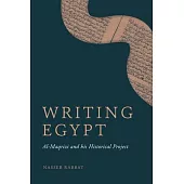 Writing Egypt: Al-Maqrizi and His Historical Project