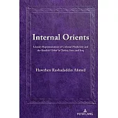 Internal Orients: Literary Representations of Colonial Modernity and the Kurdish ’Other’ in Turkey, Iran, and Iraq