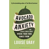 Avocado Anxiety and Other Food Stories