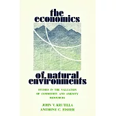 The Economics of Natural Environments: Studies in the Valuation of Commodity and Amenity Resources, revised edition