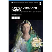 A Psychotherapist Paints: Insights from the Border of Art and Psychotherapy